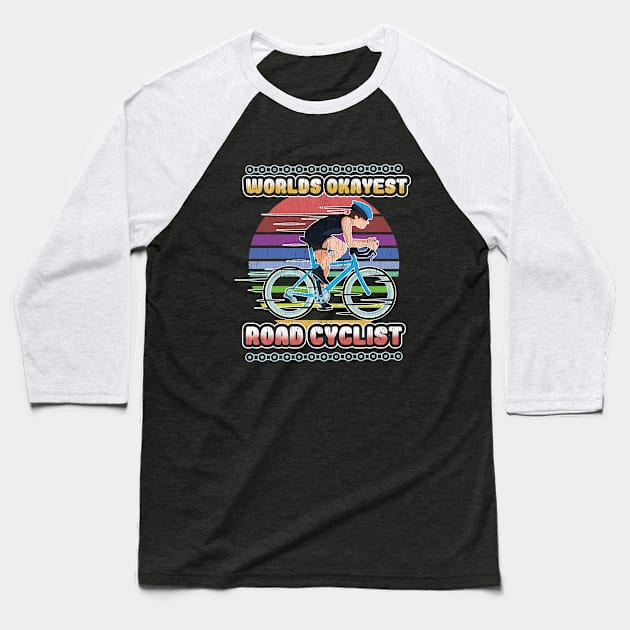 Cyclist - Worlds Okayest Road Cyclist Baseball T-Shirt by Kudostees